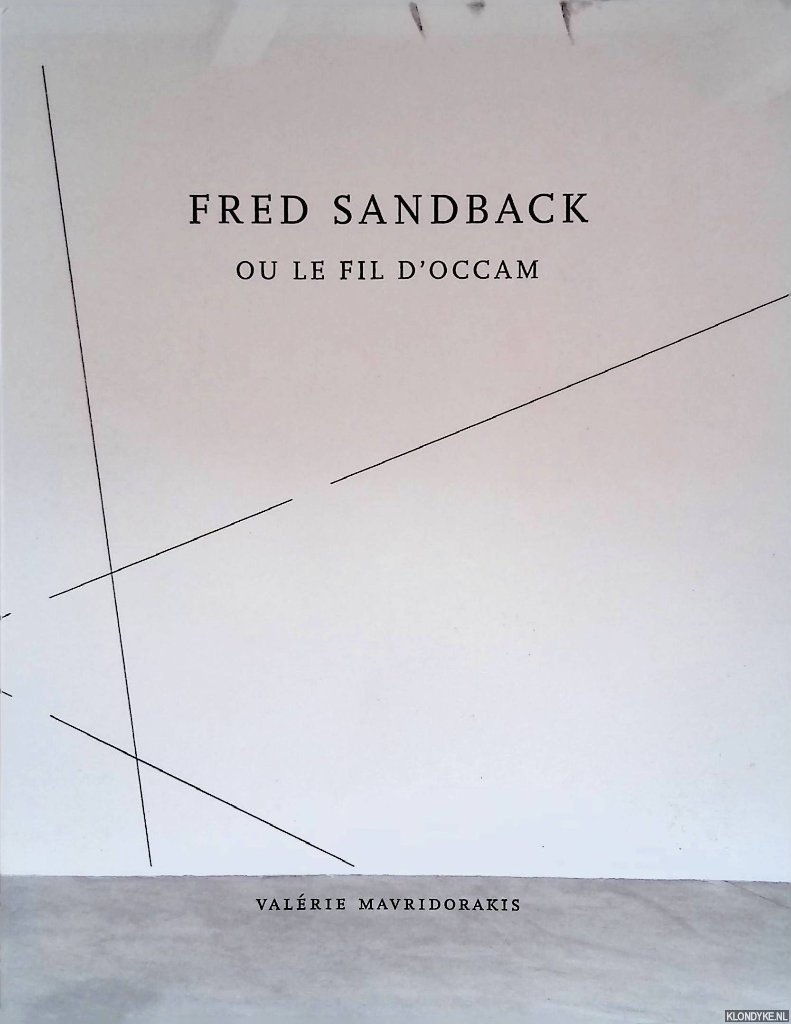 Mavridorakis, Valérie & Fred Sandback - Fred Sandback: Ou le fil d'Occam