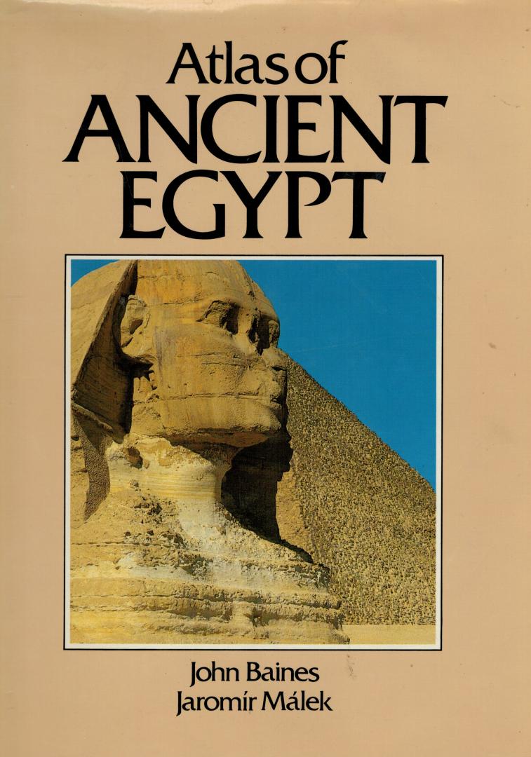 Baines, John & Jaromir Málek - Atlas of ANCIENT EGYPT