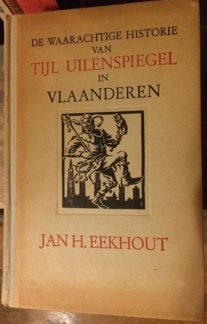 Eekhout, Jan, H. - De waarachtige historie van Tijl Uilenspiegel in  vlaanderen