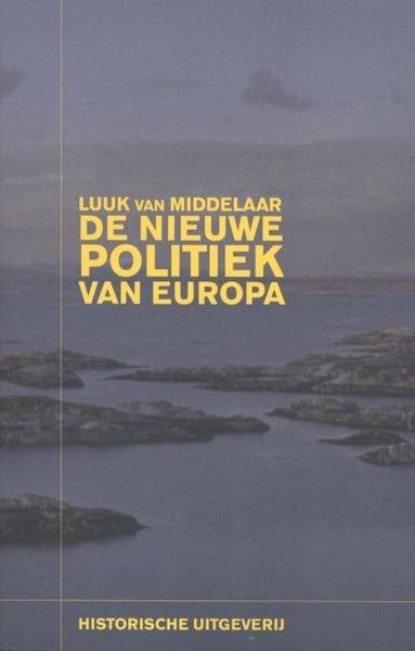 MIDDELAAR, LUUK VAN. - De nieuwe politiek van Europa.