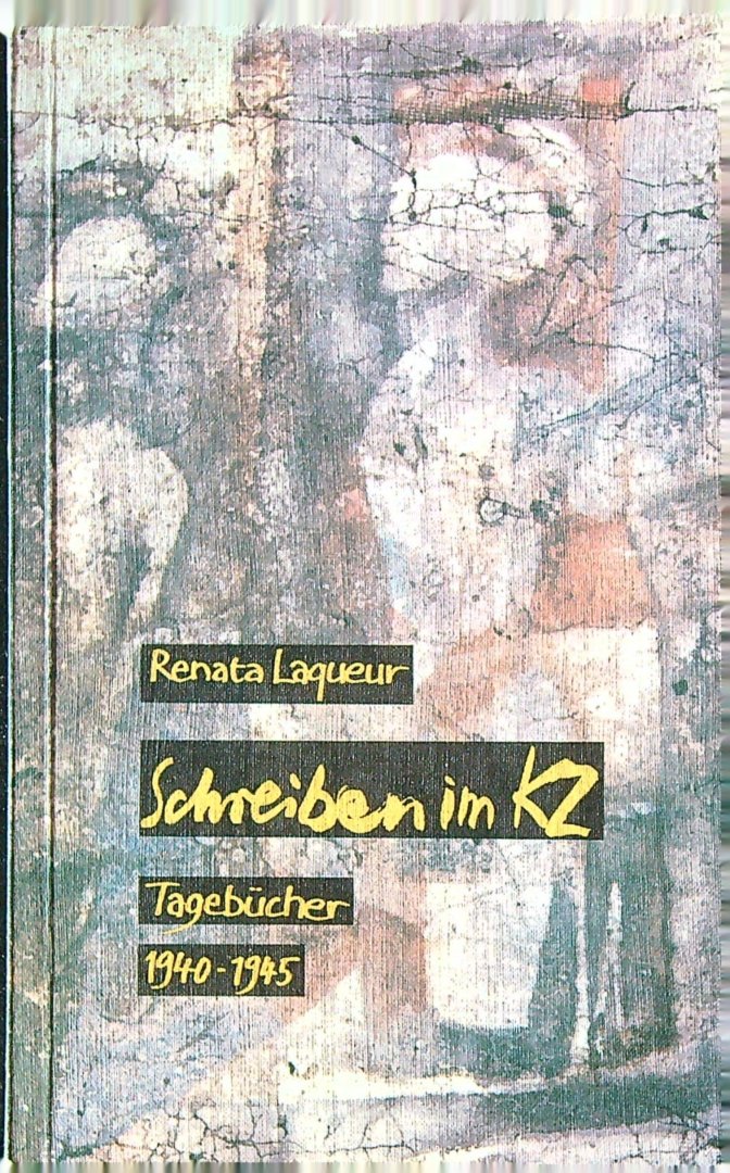 Laqueur - Schreiben im KZ. Tagebücher 1940-1945
