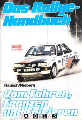 Wolfgang Rausch, Rolf F. Nieborg - Das Rallye-Handbuch. Vom Fahren, Franzen und Frisieren