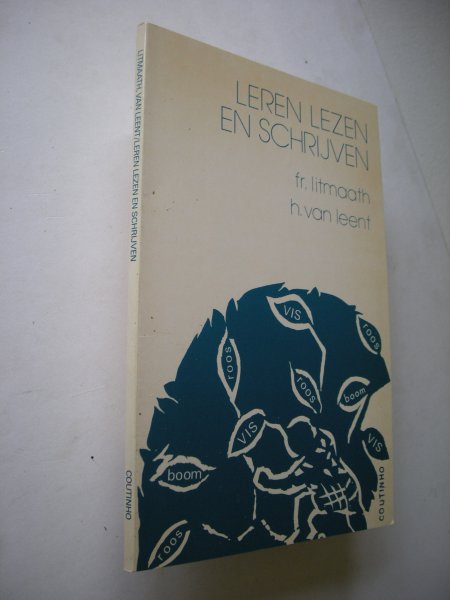 Litmaath, Fr., en Leent, H.van - Leren lezen en schrijven. Achtergronden, werkwijzen en hindernissen