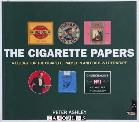 Peter Ashley - The Cigarette Papers. A eulogy for the cigarette packet in anecdote & literature