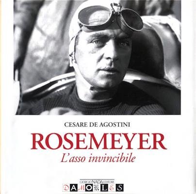 Cesare de Agostini - Rosemeyer L'asso invincibile