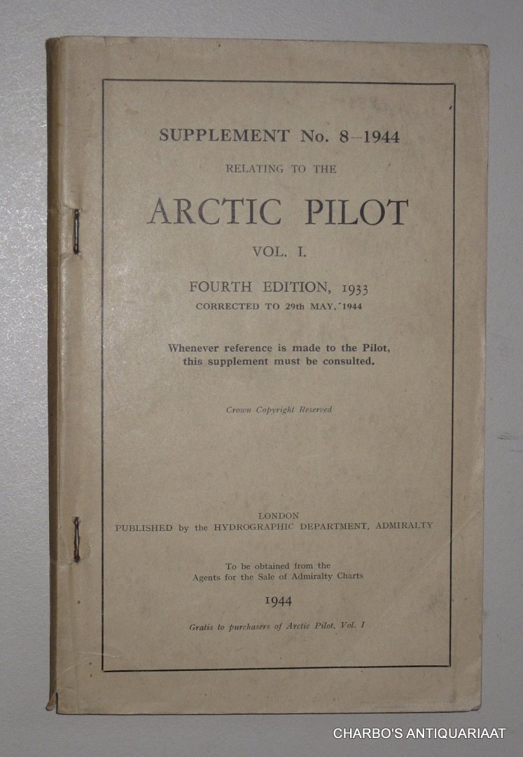 HYDROGRAPHIC DEPARTMENT, - Supplement No. 8 - 1944 relating to the Arctic pilot vol. I. Fourth edition, 1933 corrected to 29th May, 1944.
