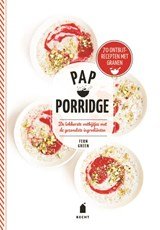 Pap porridge - de lekkerste ontbijtjes met de gezondste ingrediënten