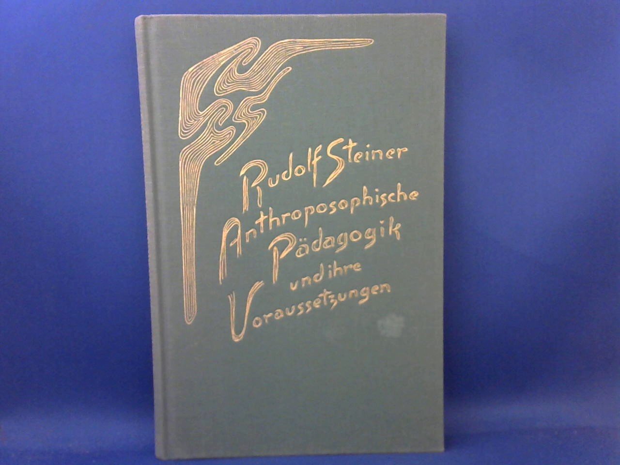 Steiner, Rudolf - Anthroposophische Pädagogik und ihre Voraussetzungen. Fünf Vorträge, gehalten in Bern vom 13. bis 17. April 1924. Mit drei Fragenbeantwortungen und einer Ansprache vor einer Vorführung pädagogischer Eurythmie