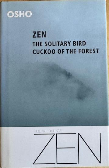 Osho (Bhagwan Shree Rajneesh) - ZEN: The Solitary Bird, Cuckoo of the Forest.