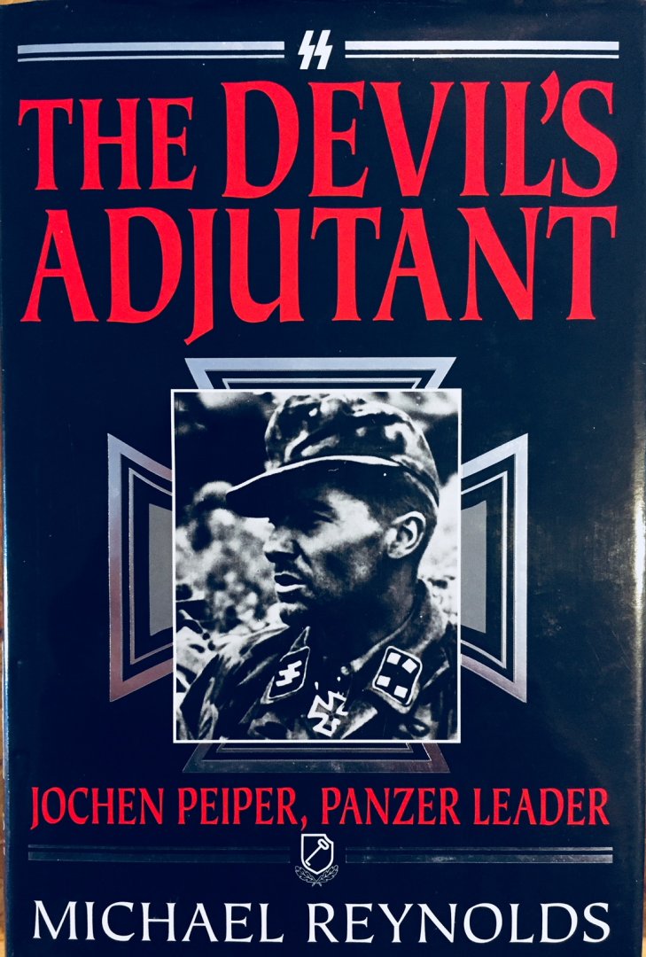 Reynolds, Michael. - The Devil's Adjutant. Jochen Peiper, Panzer Leader.