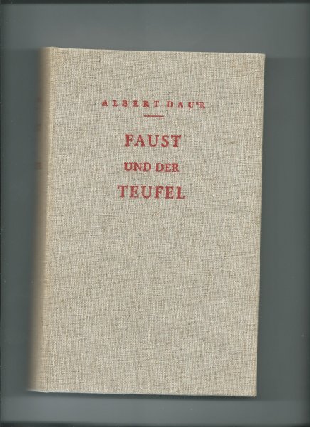 Daur, Albert - Faust und der Teufel. Eine Darstellung nach Goethes dichterischem Wort.