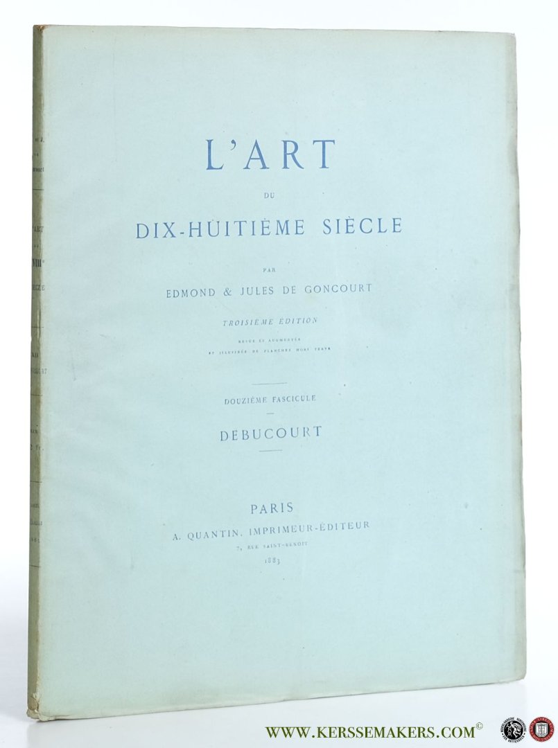 Goncourt, Edmond & Jules de. - Debucourt - L'Art du Dix-Huitième Siècle. Douzième fascicule. Troisième édition.