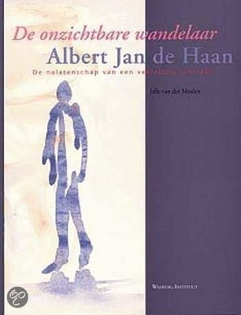 Van Der Meulen - DE ONZICHTBARE WANDELAAR. Albert Jan de Haan De nalatenschap van een veelzijdig schilder