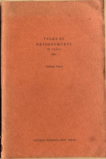 Krishnamurti - TALKS BY KRISHNAMURTI IN INDIA. 1966. (Authentic report) - Madras - Bombay - New Delhi.