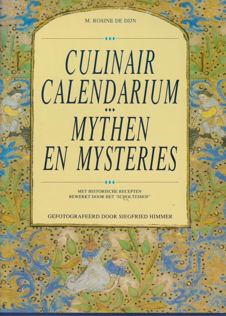 Dijn M Rosine de en fotografie Siegfried Himmer Bewerking recepten het "Scholteshof" - Culinair calendarium ,Mythen en Mysteries met historische recepten