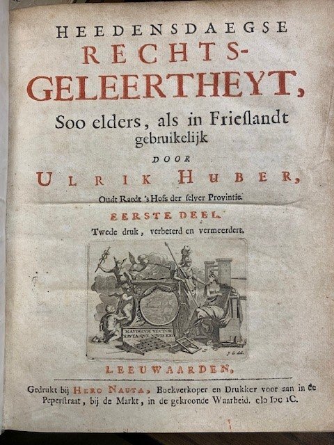 HUBER, U., - Heedendaegse rechtsgeleertheyt, soo elders, als in Frieslandt gebruikelijk door Ulrik Huber