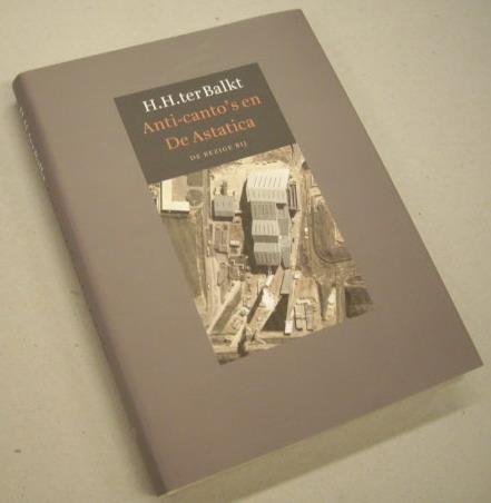 BALKT TER, H.H. - Anti-canto's en De Astatica.isbn 9789023413394