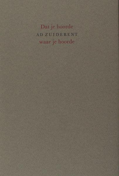 Zuiderent, Ad. - Dat je hoorde waar je hoorde.