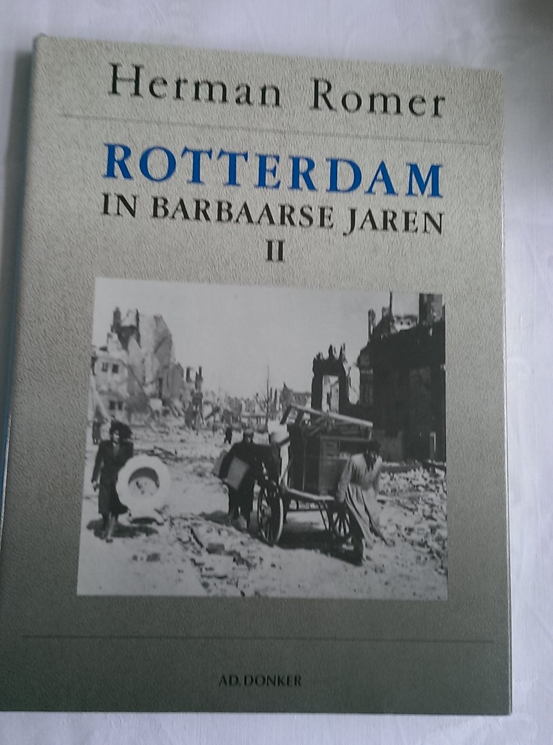 Romer, Herman - Rotterdam in barbaarse jaren 1940-1945 II