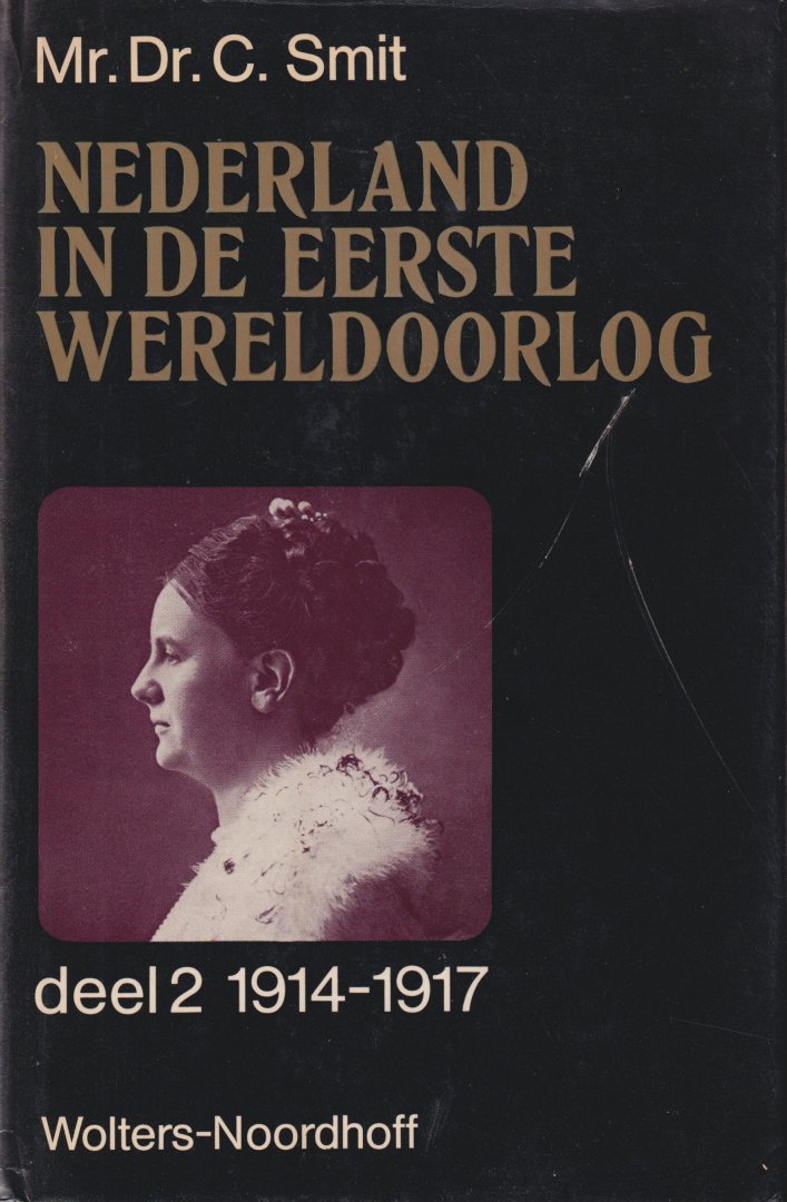 Smit, C. - Nederland in de Eerste Wereldoorlog (1899-1919). Tweede deel: 1914-1917