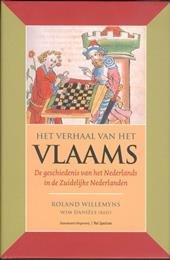 Willemyns, Roland; Daniëls, Wim - Het verhaal van het Vlaams. De geschiedenis van het Nederlands in de Zuidelijke Nederlanden.