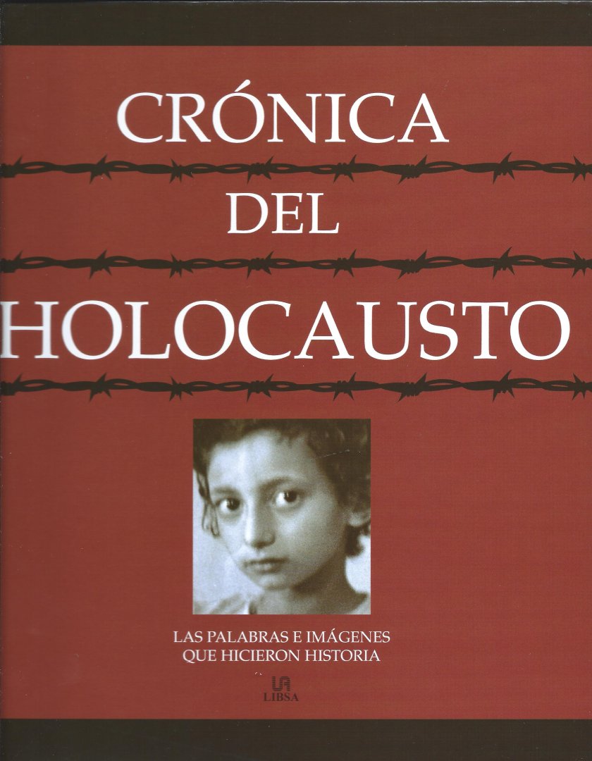Editorial Libsa Sa - Cronica Del Holocausto : Las Palabras E Imagenes Que Hicieron Historia