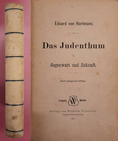 HARTMANN, EDUARD VON. - Das Judenthum in Gegenwart und Zukunft. Zweite durchgesehene Auflage (1885) + Moderne Probleme (1886).  Two titles bound in one volume.