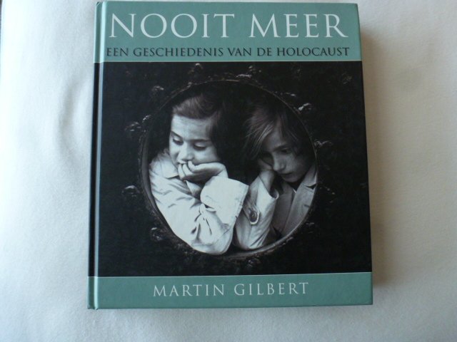 Gilbert, M. - nooit meer de geschiedenis van de holocaust