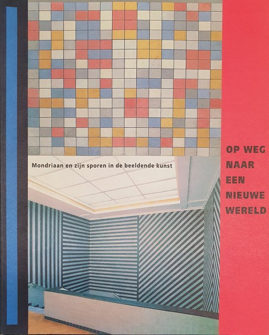 Toos Dijkhuis - Mondriaan en zijn sporen in de beeldende kunst
