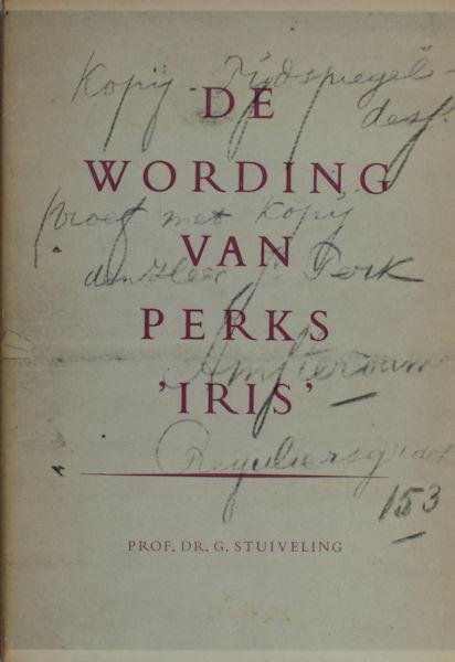 Perk, Jacques - Stuiveling, G. - De wording van Perks 'Iris'. Met facsimile's van alle handschriften.
