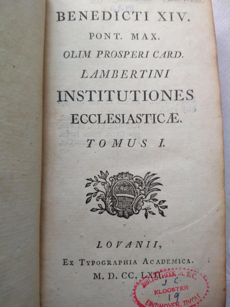 Benedict XIV, (Pope) - Benedicti XIV. Pont. Max. olim prosperi Card. Lambertini; Institutiones Ecclesiasticae, Tomus I, II, III