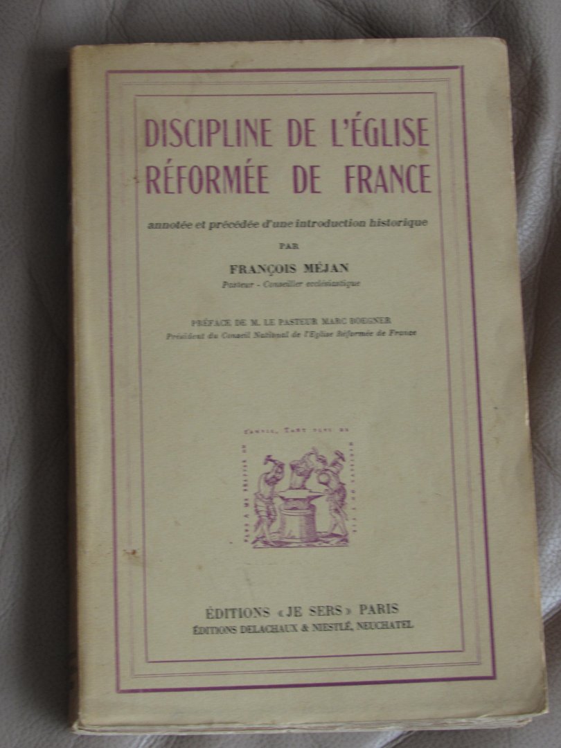 Méjan, François - Discipline de l'Église Réformée de France. Annotée et précédée d'une introduction historique