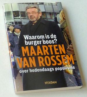 Rossem, Maarten van - Waarom is de burger boos? Over hedendaags populisme