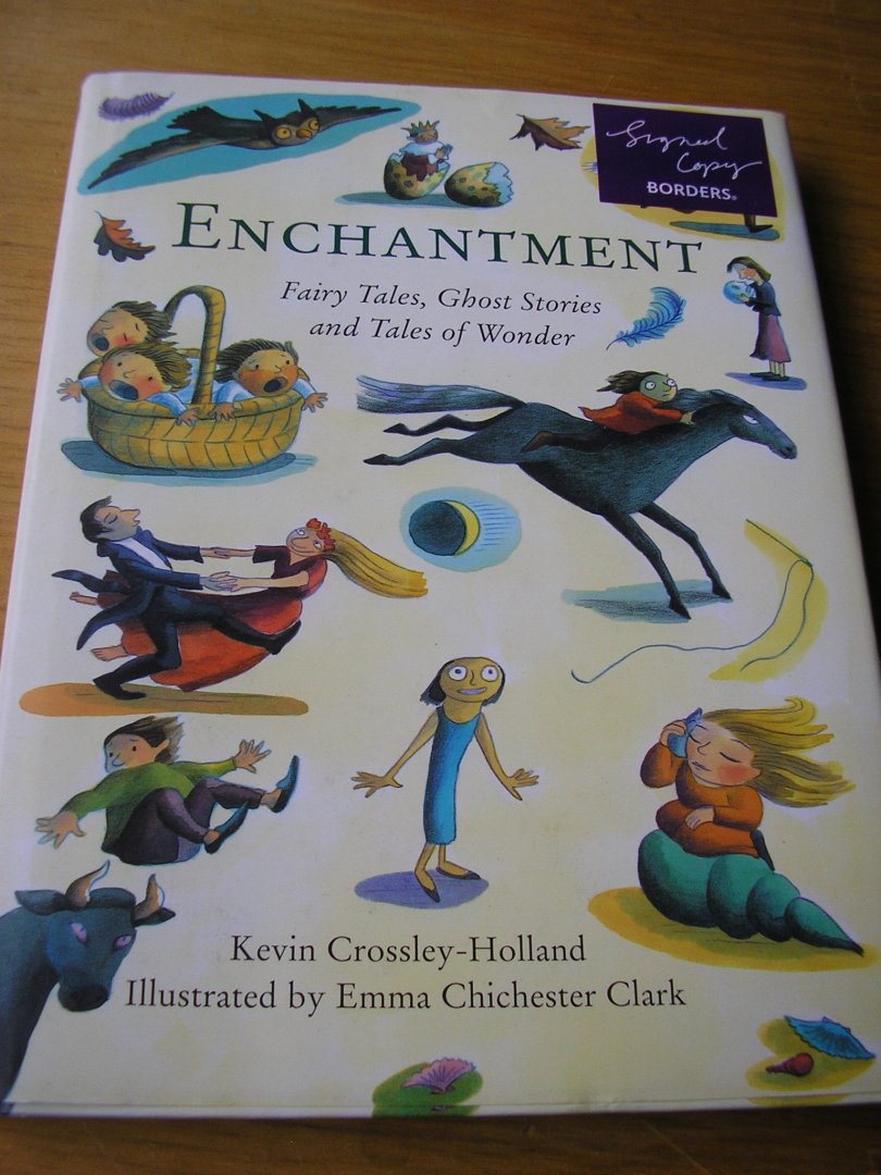 Crossley-Holland, Kevin ill. Emma Chisester Clark - Enchantment Fairy Tales, Ghost Stories and Tales of Wonder