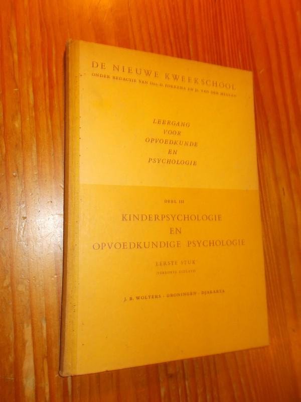 FOKKEMA, D. & MEULEN, JR. VAN DER (RED.), - Leergang voor opvoedkunde en psychologie. Deel III. Kinderpsychologie en opvoedkundige psychologie.