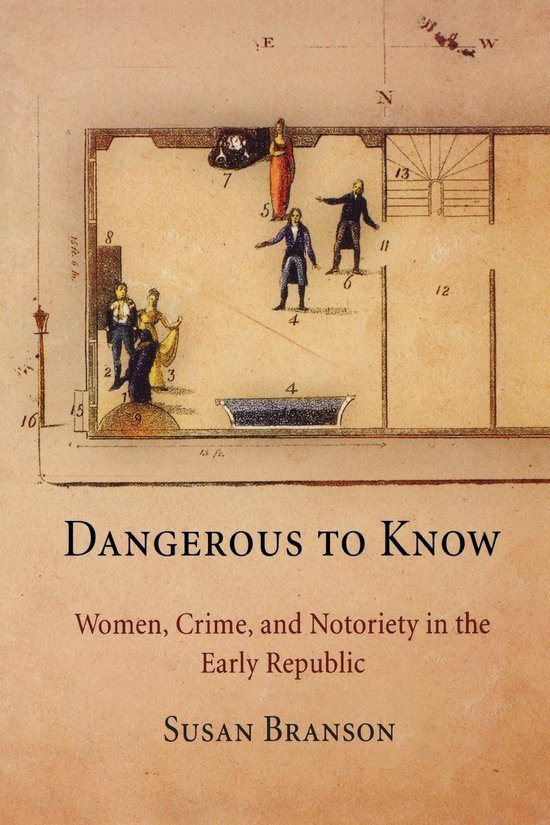 Branson, Susan. - Dangerous to know : women, crime, and notoriety in the early republic.