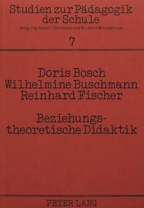 Bosch, Doris; Buschmann, Wilhelmine & Fischer, Reinhard. - Beziehungstheoretische Didaktik : Dimensionen der sozialen Beziehung im Unterricht.