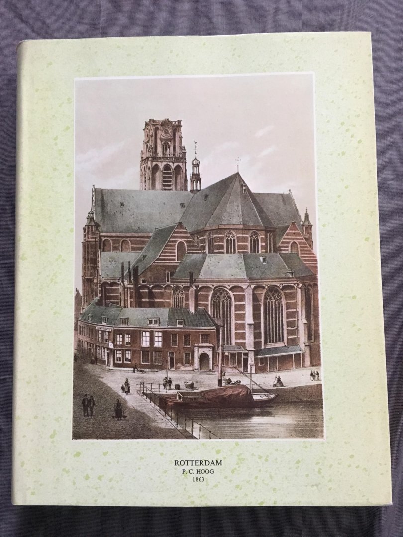  - Rotterdam geschetst in zijne voornaamste gebouwen, kerken en gestichten. (herdruk van 1863)