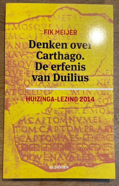 Meijer, Fik - Denken over Carthago. De erfenis van Duilius.. Huizinga-lezing 2014