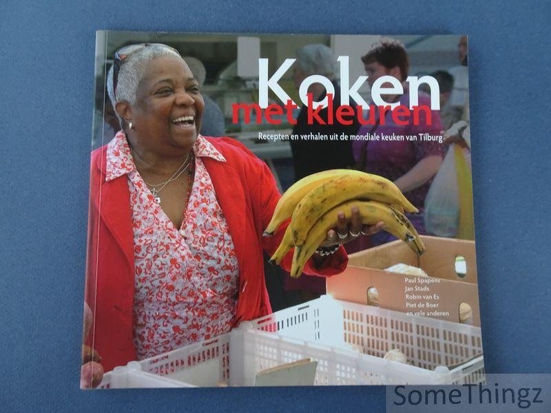 Spapens, Paul / Stads, Jan / e.a.. - Koken met kleur. Recepten en verhalen uit de mondiale keuken van Tilburg.
