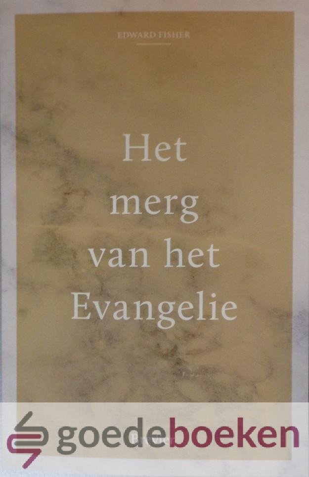 Fisher, Edward - Het merg van het Evangelie *nieuw*