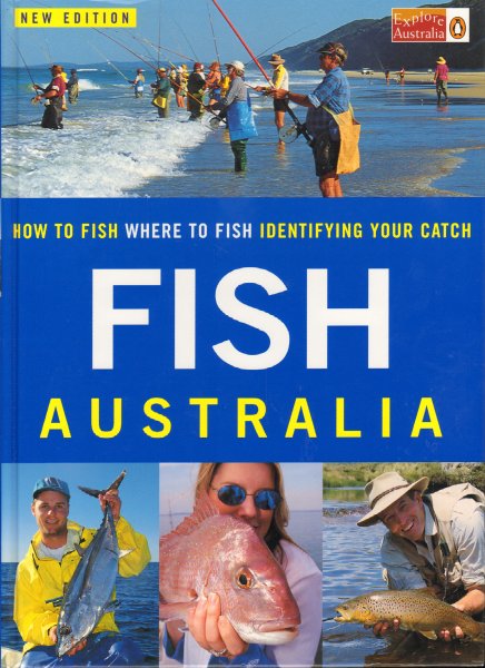 Various - Fish Australia (How to Fish/Where to Fish/Identifying your Catch), New Edition, 466 pag. hardcover, zeer goede staat