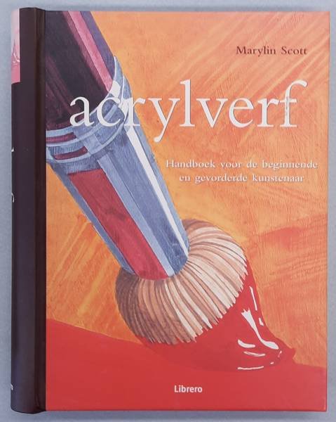 SCOTT, MARYLIN. - Acrylverf, Handboek voor de beginnende en gevorderde kunstenaar.