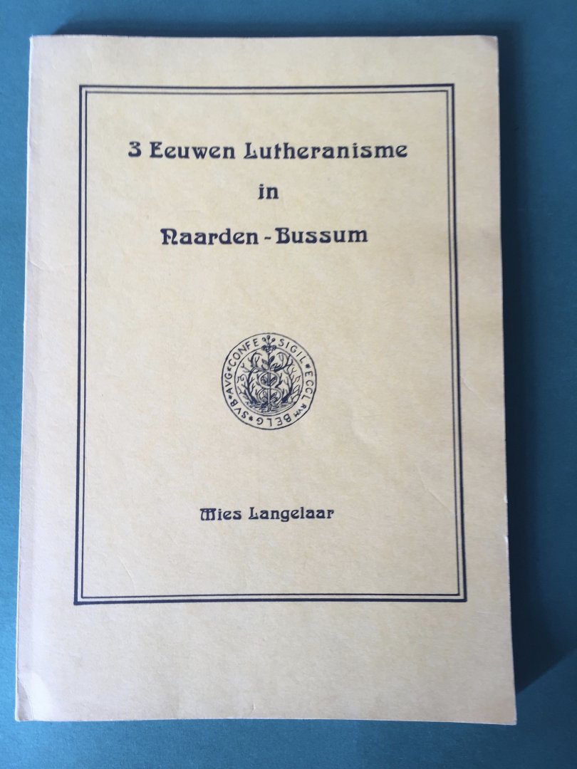 Langelaar, Mies - 3 Eeuwen Lutheranisme in Naarden-Bussum