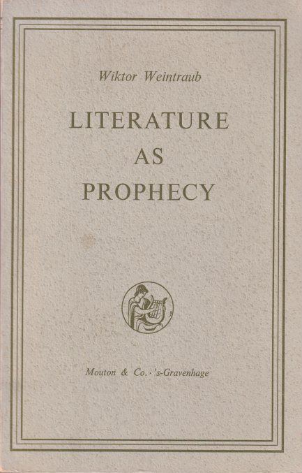 Weintraub, Wiktor - Literature as prophecy. Scholarschip and Martinist Poetics in Miekiewiczs Parisian Lectures