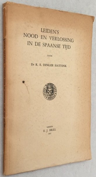 Dinger Hattink, R.E., - Leiden's nood en verlossing in de Spaanse tijd
