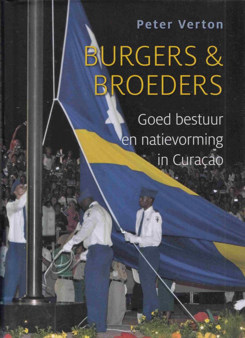 Verton, Peter - Burgers & broeders : goed bestuur en natievorming in Curacao