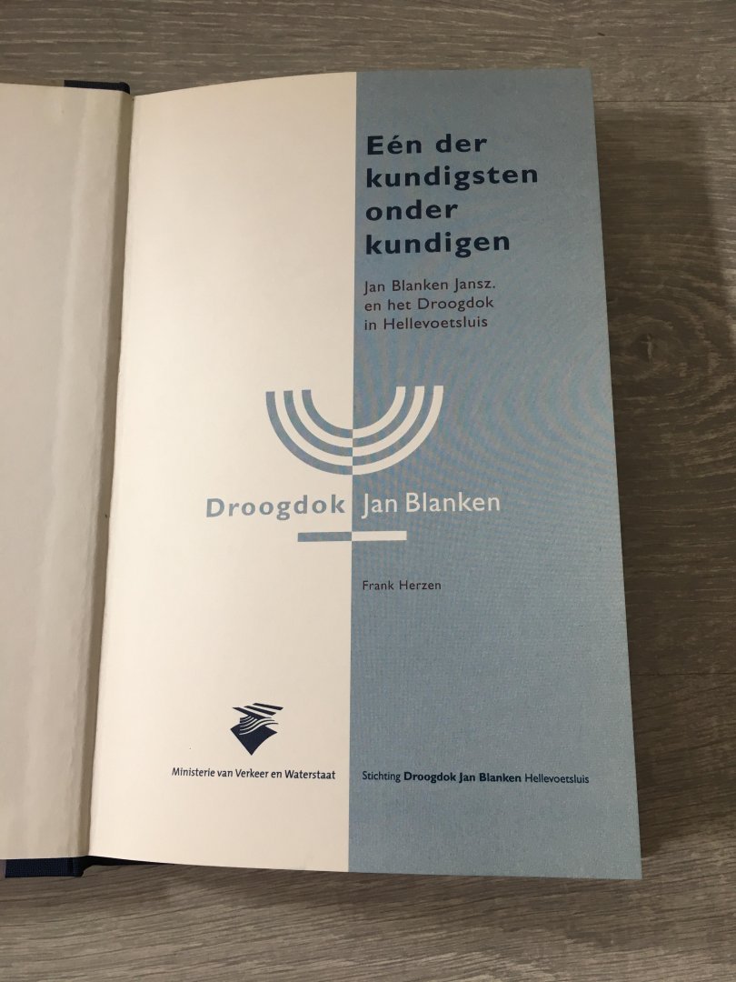 Frank Herzen - Eén der kundigsten onder kundigen. Jan Blanken Jansz. en het Droogdok in Hellevoetsluis. Droogdok Jan Blanken.