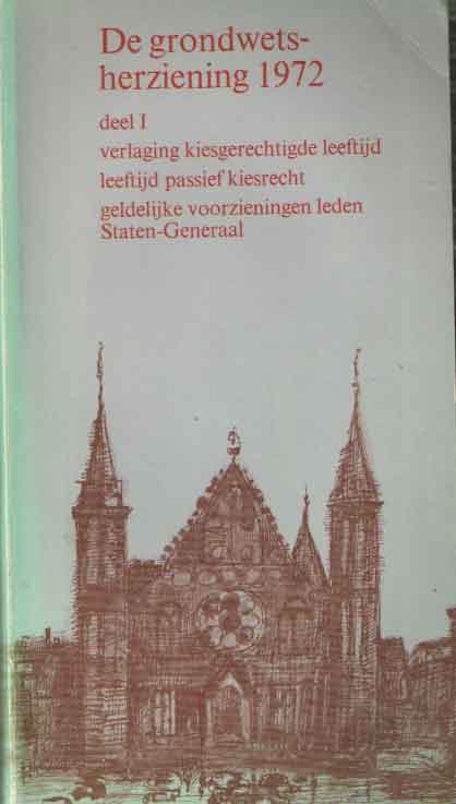  - De grondwetsherziening van 1971. Deel 1, verlaging kiesgerechtigde leeftijd, leeftijd passief kiesrecht, geldelijke voorzieningen leden Staten-Generaal; Deel 2: Uitkeringen en belastingvrijdom leden Koninklijk Huis. Lidmaatschap Koninklijk Hui...