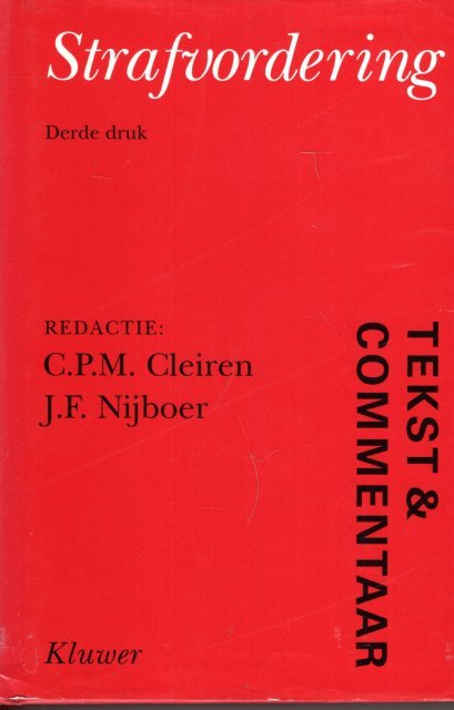 Cleiren, C.P.M. & J.F. Nijboer (eds.) - [Tekst & Commentaar] Strafvordering : De tekst van het Wetboek van Strafvordering en enkele aanverwante wetten voorzien van commentaar. 3e druk.